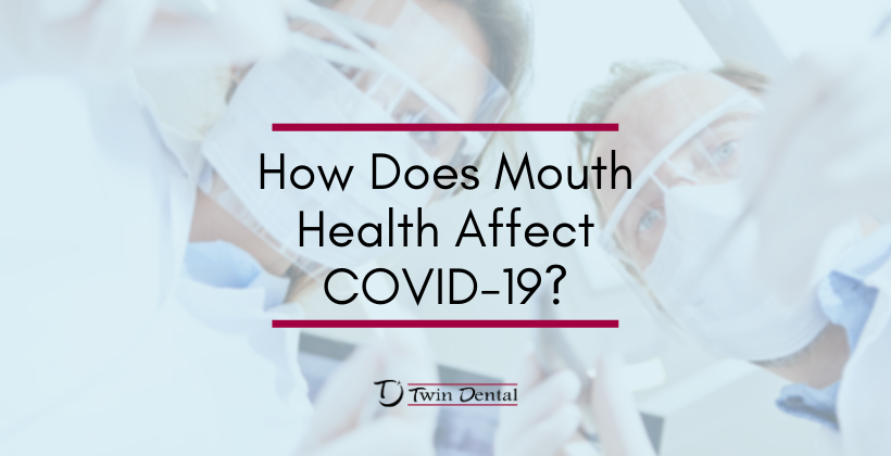 How Does Mouth Health Affect COVID-19? How Does Mouth Health Affect COVID-19?
